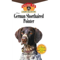 The German Shorthaired Pointer: An Owner's Guide to a Happy Healthy Pet - Hardcover
