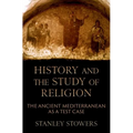 History and the Study of Religion: The Ancient Mediterranean as a Test Case - Hardcover