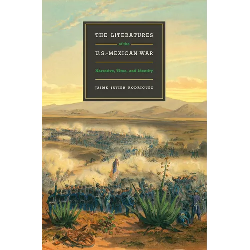 The Literatures of the U.S.-Mexican War: Narrative, Time, and Identity - Paperback