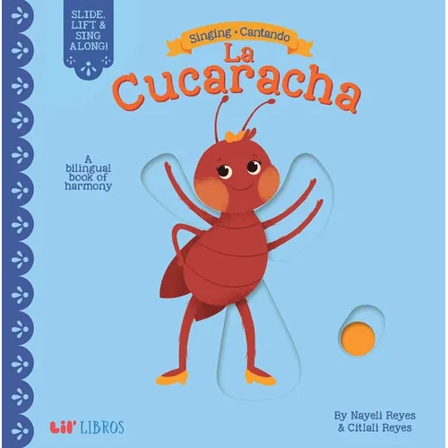 Singing / Cantando: La Cucaracha (Bilingual: English/Spanish): A Bilingual Book of Harmony - Board Book