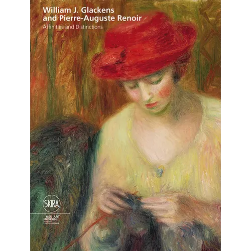 William J. Glackens and Pierre-Auguste Renoir: Affinities and Distinctions - Hardcover