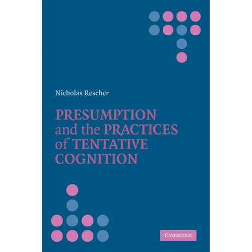 Presumption and the Practices of Tentative Cognition - Paperback