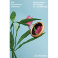 The Parenthood Dilemma: Procreation in the Age of Uncertainty - Hardcover