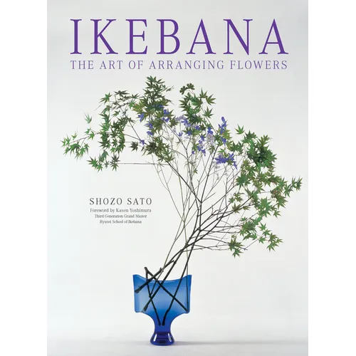 Ikebana: The Art of Arranging Flowers - Paperback