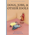 Dogs Jobs and Other Idols - Paperback