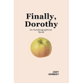 Finally, Dorothy: An Autobiographical Novel - Paperback
