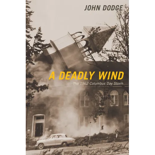 A Deadly Wind: The 1962 Columbus Day Storm - Paperback
