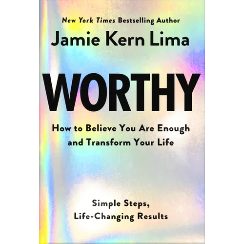 Worthy: How to Believe You Are Enough and Transform Your Life - Hardcover