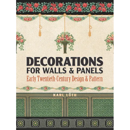 Decorations for Walls and Panels: Early Twentieth-Century Design and Pattern - Paperback