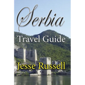 Serbia Travel Guide: Information Tourism - Paperback