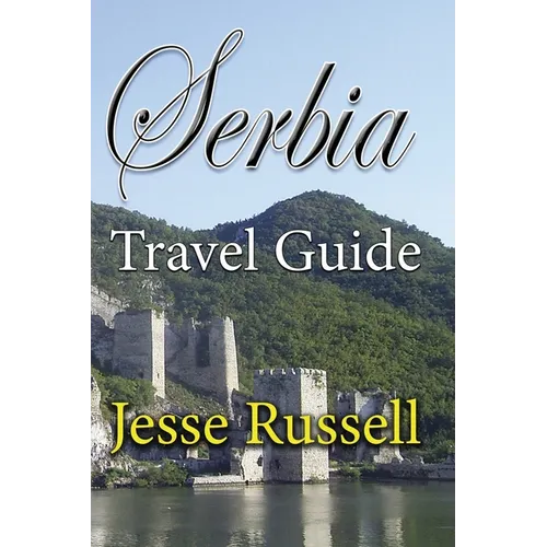Serbia Travel Guide: Information Tourism - Paperback