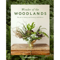 Wonder of the Woodlands: The Art of Seeing and Creating with Nature - Hardcover