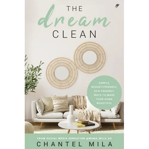 The Dream Clean: Simple, Budget-Friendly, Eco-Friendly Ways to Make Your Home Beautiful - Paperback