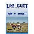 Luke Elliott: A Young Texas Pioneer - Paperback