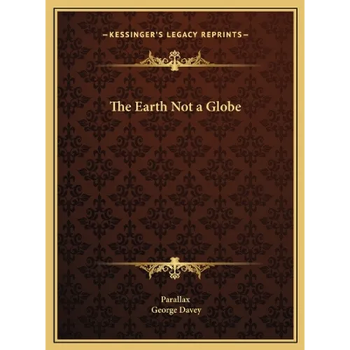 The Earth Not a Globe - Hardcover