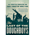 The Last of the Doughboys: The Forgotten Generation and Their Forgotten World War - Paperback
