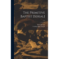 The Primitive Baptist [serial]; v.11 - Hardcover