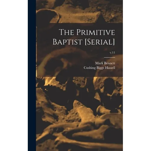 The Primitive Baptist [serial]; v.11 - Hardcover