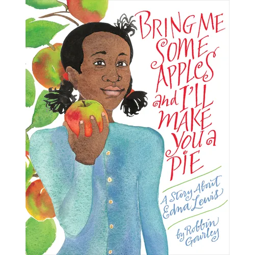 Bring Me Some Apples and I'll Make You a Pie: A Story about Edna Lewis - Paperback