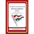 The Best Ever Book of Hungarian Jokes: Lots and Lots of Jokes Specially Repurposed for You-Know-Who - Paperback