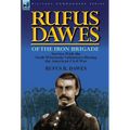 Rufus Dawes of the Iron Brigade: Service with the Sixth Wisconsin Volunteers During the American Civil War - Hardcover