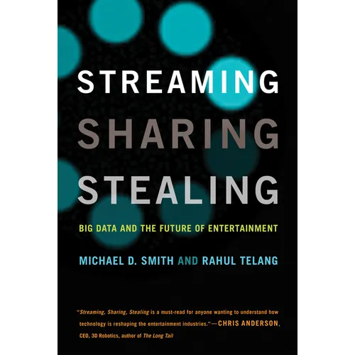 Streaming, Sharing, Stealing: Big Data and the Future of Entertainment - Paperback