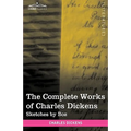 The Complete Works of Charles Dickens (in 30 Volumes, Illustrated): Sketches by Boz - Paperback