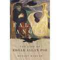 Fallen Angel: The Life of Edgar Allan Poe - Hardcover