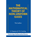 The Mathematical Theory of Non-Uniform Gases: An Account of the Kinetic Theory of Viscosity, Thermal Conduction and Diffusion in Gases - Paperback