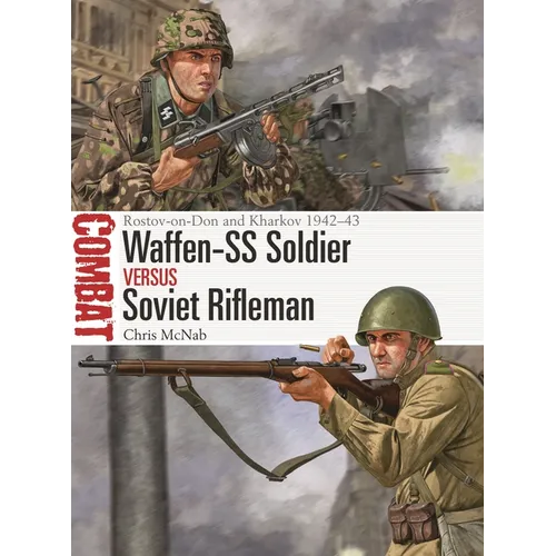 Waffen-SS Soldier Vs Soviet Rifleman: Rostov-On-Don and Kharkov 1942-43 - Paperback