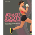 Ultimate Booty Workouts: Exercises to Build, Lift and Sculpt an Amazing Butt - Paperback