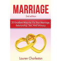 Marriage: 20 Excellent Ways To: Fix Your Marriage, Relationship, Sex, And Intimacy! - Paperback