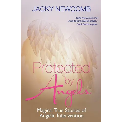 Protected by Angels: Magical True Stories of Angelic Intervention - Paperback