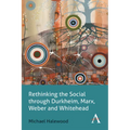 Rethinking the Social Through Durkheim, Marx, Weber and Whitehead - Paperback