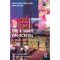 The K-Wave On-Screen: In Words and Objects - Paperback
