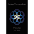 Physics of Correspondence Wholeness - Hardcover