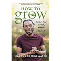 How to Grow: Nurture Your Garden, Nurture Yourself - Hardcover
