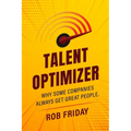 Talent Optimizer: Why some companies always get great people. - Paperback