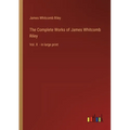 The Complete Works of James Whitcomb Riley: Vol. X - in large print - Paperback