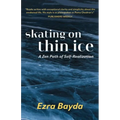 Skating on Thin Ice: A Zen Path of Self-Realization - Paperback