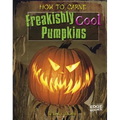 How to Carve Freakishly Cool Pumpkins - Hardcover