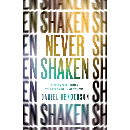 Never Shaken: Finding Your Footing When the World Is Sliding Away - Paperback