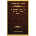 A Theology For The Social Gospel (1917) - Hardcover