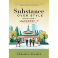 Substance Over Style: A Field Guide to Leadership in Higher Education - Hardcover