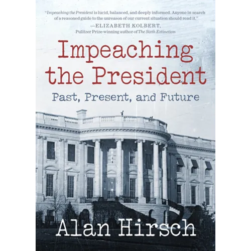 Impeaching the President: Past, Present, and Future - Paperback