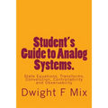 Student's Guide to Analog Systems.: State Equations, Transforms, Convolution, Controllability and Observability - Paperback