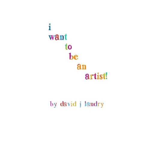 I Want To Be An Artist! - Paperback