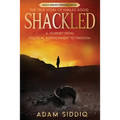 Shackled: A Journey From Political Imprisonment To Freedom - Paperback