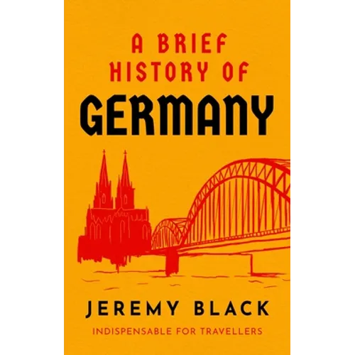 A Brief History of Germany: Indispensable for Travellers - Paperback