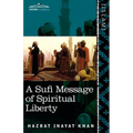 A Sufi Message of Spiritual Liberty - Paperback